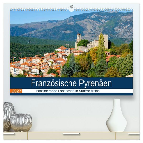 Französische Pyrenäen (hochwertiger Premium Wandkalender 2027 DIN A2 quer) Kunstdruck in Hochglanz