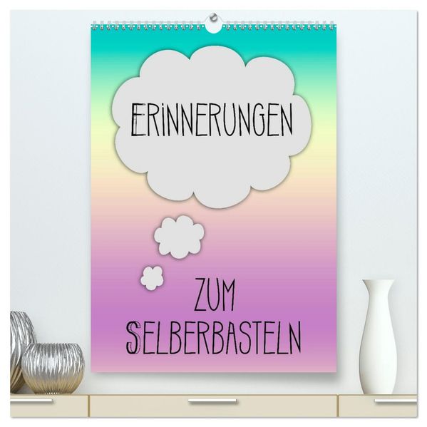 ERINNERUNGEN Zum Selberbasteln (hochwertiger Premium Wandkalender 2027 DIN A2 hoch) Kunstdruck in Hochglanz