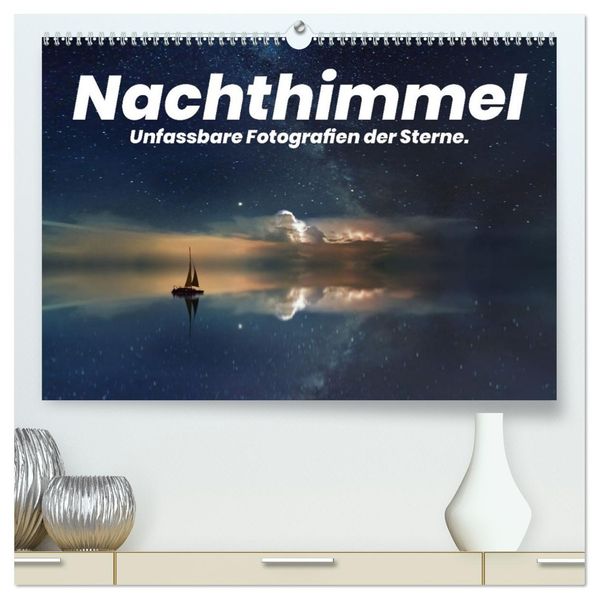 Nachthimmel - Unfassbare Fotografien der Sterne. (hochwertiger Premium Wandkalender 2027 DIN A2 quer) Kunstdruck in Hochglanz