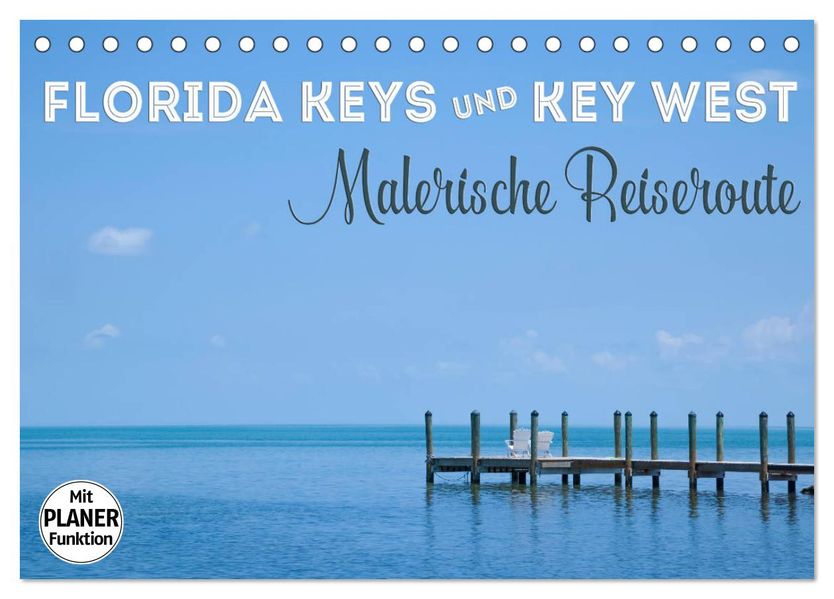 FLORIDA KEYS und KEY WEST Malerische Reiseroute (Tischkalender 2027 DIN A5 quer) CALVENDO Monatskalender