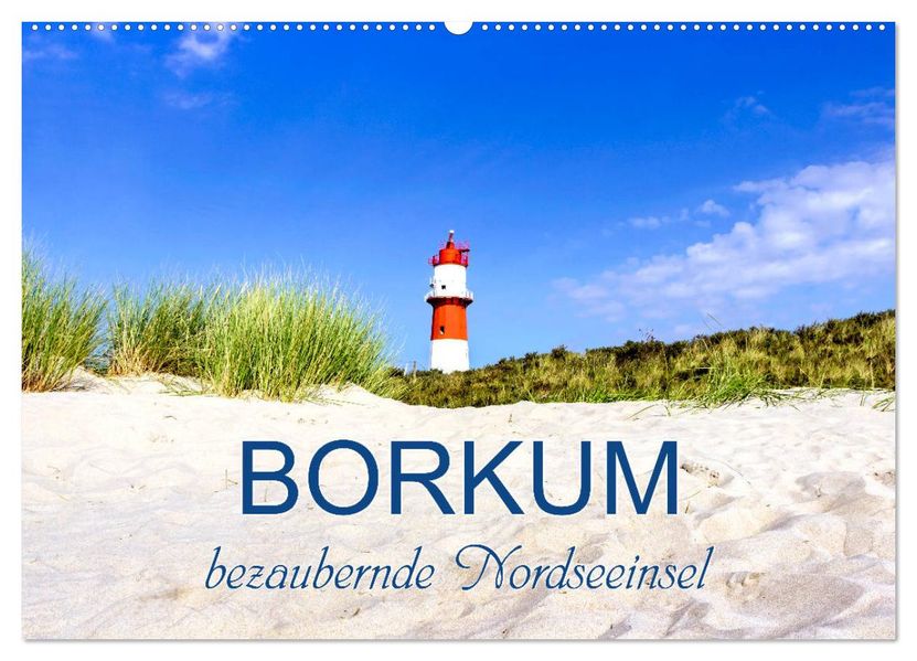 Borkum bezaubernde Nordseeinsel (Wandkalender 2027 DIN A2 quer) CALVENDO Monatskalender