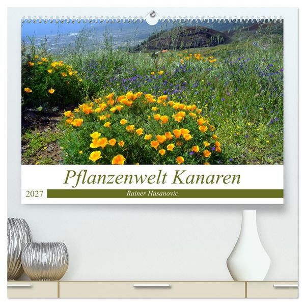 Pflanzenwelt Kanaren (hochwertiger Premium Wandkalender 2027 DIN A2 quer) Kunstdruck in Hochglanz