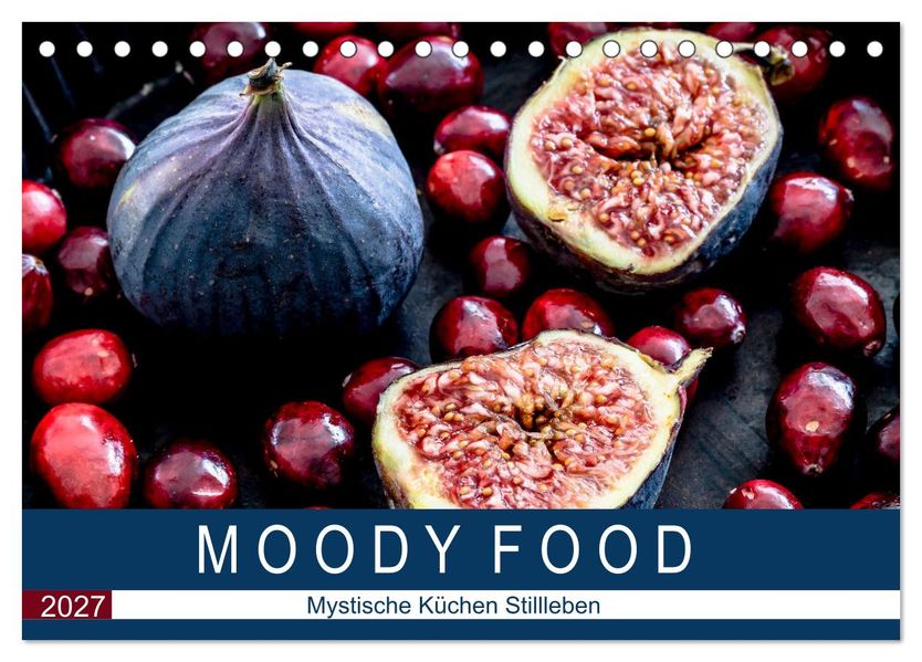 Moody Food - Mystische Küchen Stillleben (Tischkalender 2027 DIN A5 quer) CALVENDO Monatskalender