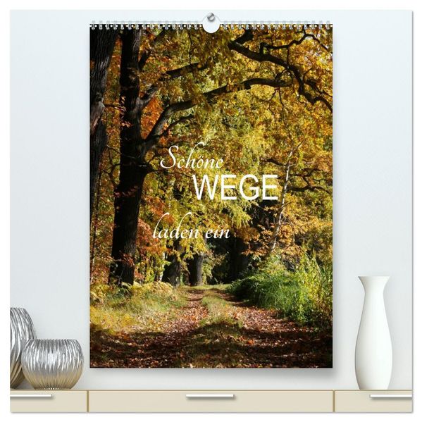 Schöne Wege laden ein (hochwertiger Premium Wandkalender 2027 DIN A2 hoch) Kunstdruck in Hochglanz