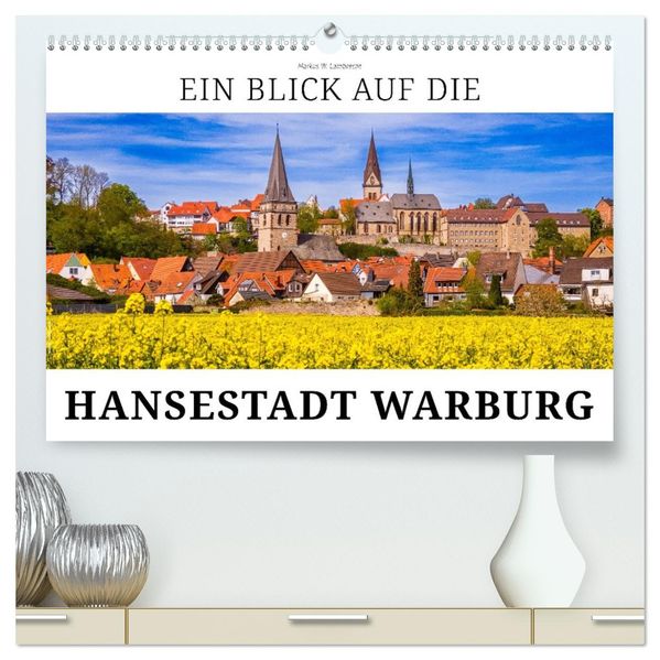 Ein Blick auf die Hansestadt Warburg (hochwertiger Premium Wandkalender 2027 DIN A2 quer) Kunstdruck in Hochglanz