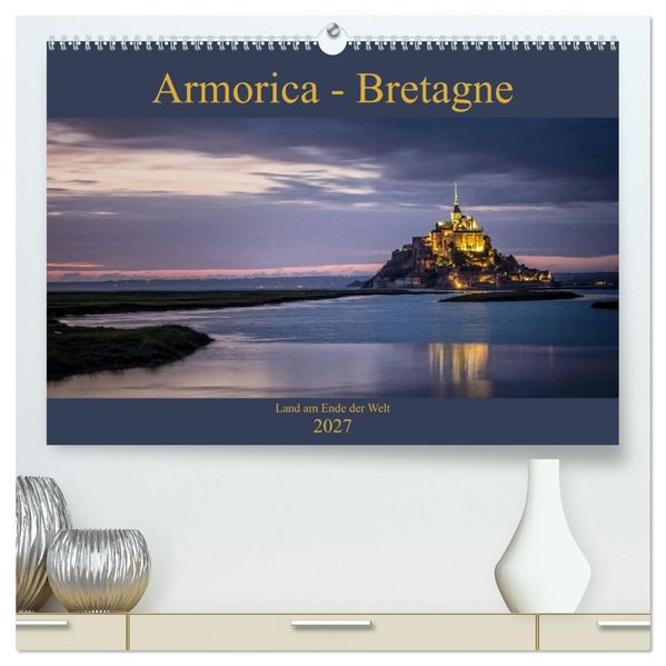 Armorica - Bretagne Land am Ende der Welt (hochwertiger Premium Wandkalender 2027 DIN A2 quer) Kunstdruck in Hochglanz