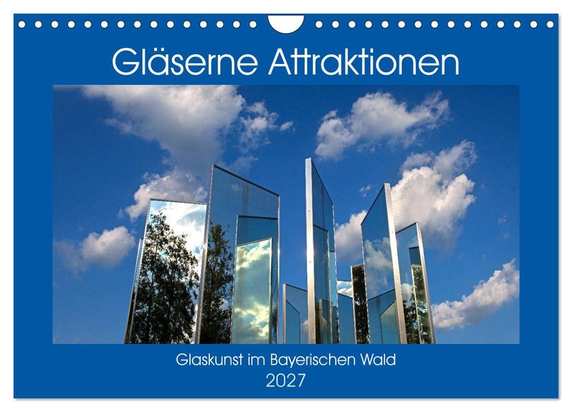 Gläserne Attraktionen - Glaskunst im Bayerischen Wald (Wandkalender 2027 DIN A4 quer) CALVENDO Monatskalender