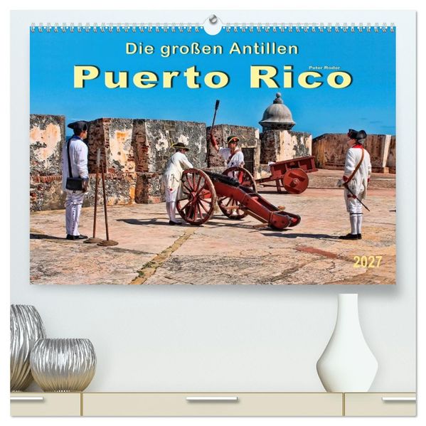 Die großen Antillen - Puerto Rico (hochwertiger Premium Wandkalender 2027 DIN A2 quer) Kunstdruck in Hochglanz