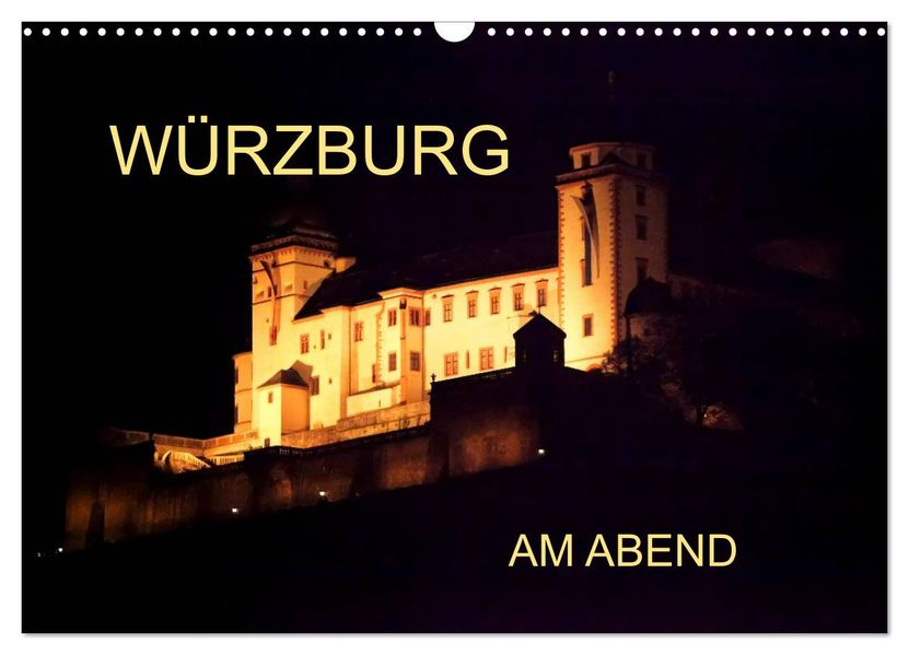 Würzburg am Abend (Wandkalender 2027 DIN A3 quer) CALVENDO Monatskalender