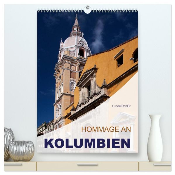 HOMMAGE AN KOLUMBIEN (hochwertiger Premium Wandkalender 2027 DIN A2 hoch) Kunstdruck in Hochglanz