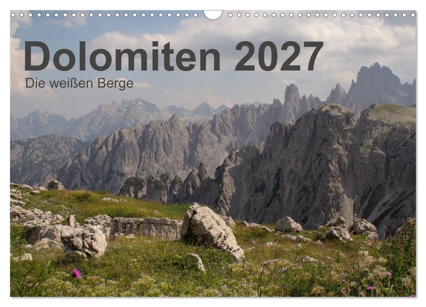 Dolomiten 2027 - Die weißen Berge (Wandkalender 2027 DIN A3 quer) CALVENDO Monatskalender