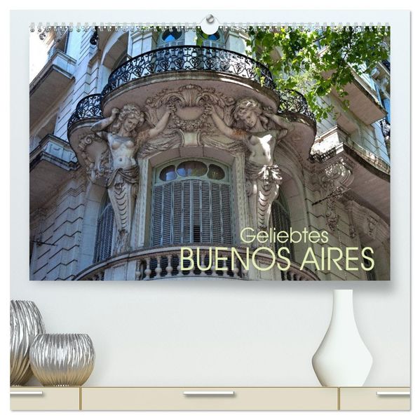 Geliebtes Buenos Aires (hochwertiger Premium Wandkalender 2027 DIN A2 quer) Kunstdruck in Hochglanz