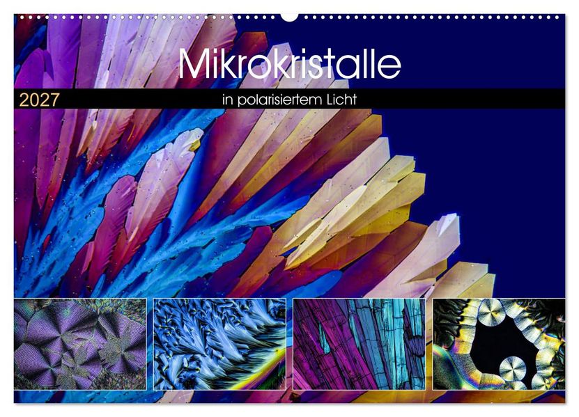 Mikrokristalle in polarisiertem Licht (Wandkalender 2027 DIN A2 quer) CALVENDO Monatskalender