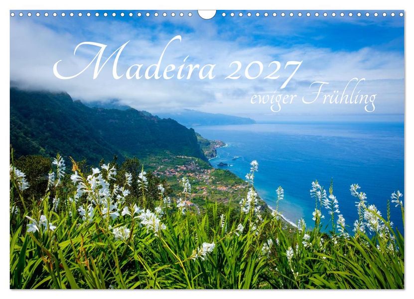 Madeira - ewiger Frühling (Wandkalender 2027 DIN A3 quer) CALVENDO Monatskalender