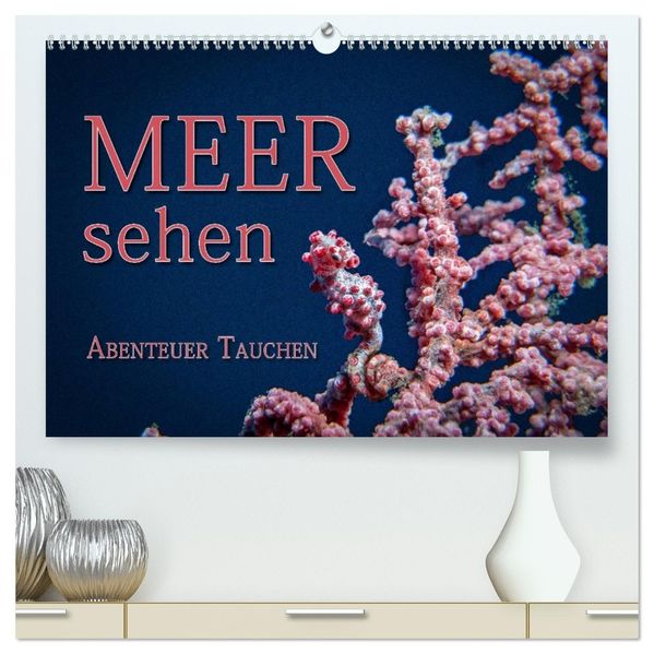 Meer sehen - Abenteuer Tauchen (hochwertiger Premium Wandkalender 2027 DIN A2 quer) Kunstdruck in Hochglanz