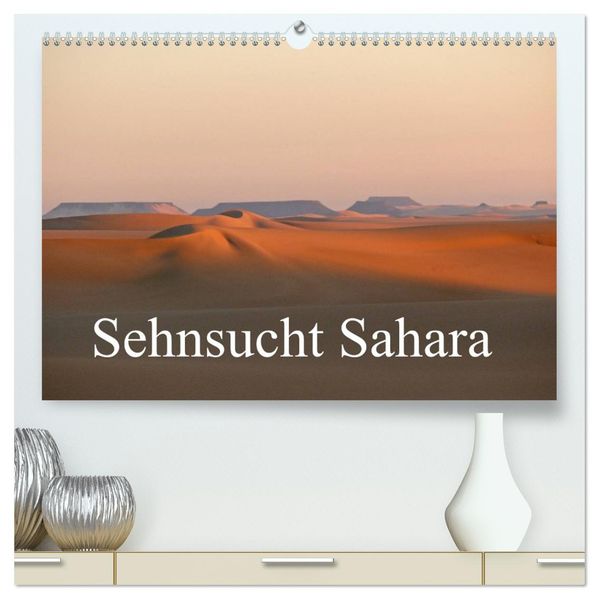 Sehnsucht Sahara (hochwertiger Premium Wandkalender 2027 DIN A2 quer) Kunstdruck in Hochglanz