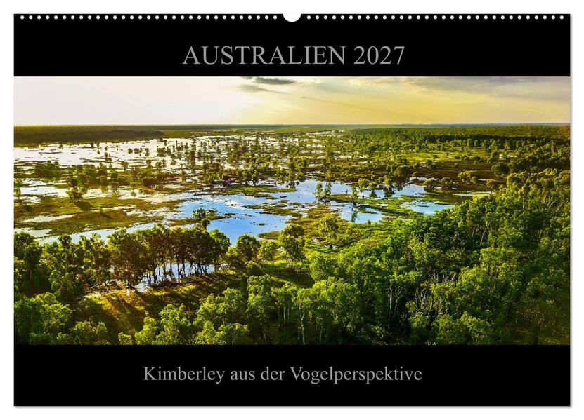 Australien 2027 Kimberley aus der Vogelperspektive (Wandkalender 2027 DIN A2 quer) CALVENDO Monatskalender