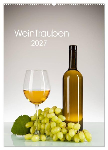 WeinTrauben 2027 (Wandkalender 2027 DIN A2 hoch) CALVENDO Monatskalender