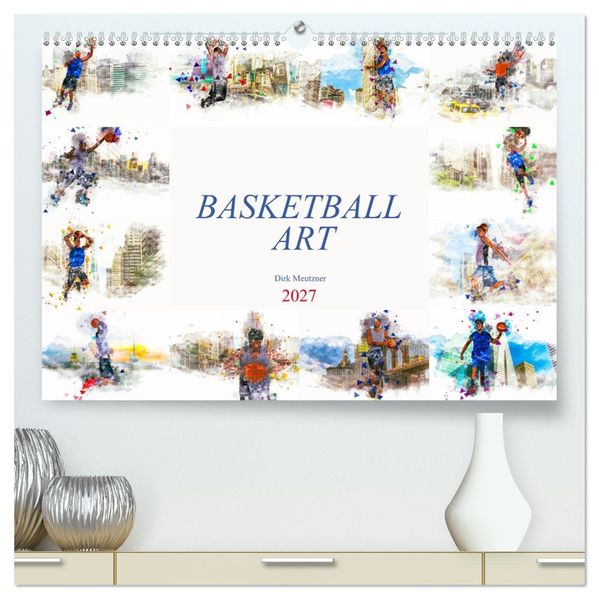 Basketball Art (hochwertiger Premium Wandkalender 2027 DIN A2 quer) Kunstdruck in Hochglanz