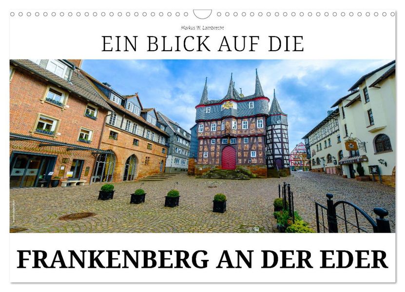 Ein Blick auf Frankenberg an der Eder (Wandkalender 2027 DIN A3 quer) CALVENDO Monatskalender