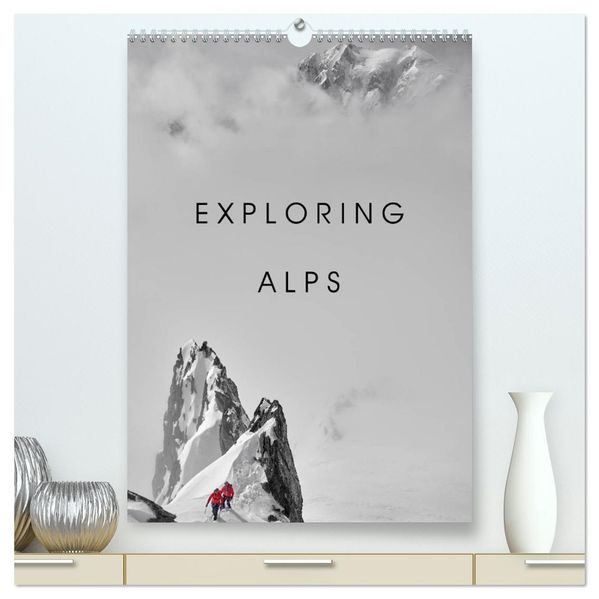 EXPLORING ALPS (High Quality Premium Wall Calendar 2027 DIN A2 portrait)CALVENDO 12 Month Wall Calendar