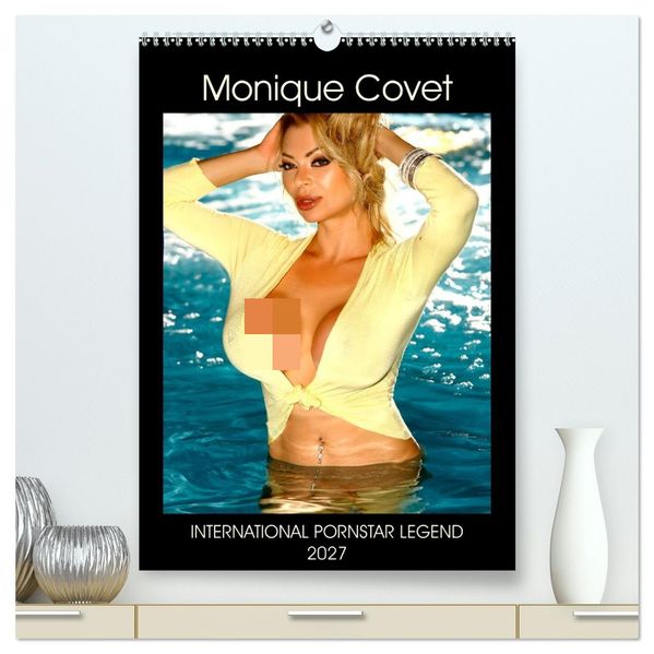 Monique Covet International Pornstar Legend 2027 (High Quality Premium Wall Calendar 2027 DIN A2 portrait)CALVENDO 12 Month Wall Calendar
