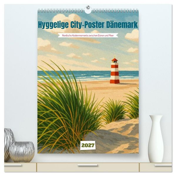 Hyggelige City-Poster Dänemark (hochwertiger Premium Wandkalender 2027 DIN A2 hoch) Kunstdruck in Hochglanz