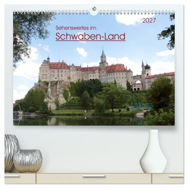 Sehenswertes im Schwaben-Land (hochwertiger Premium Wandkalender 2027 DIN A2 quer) Kunstdruck in Hochglanz