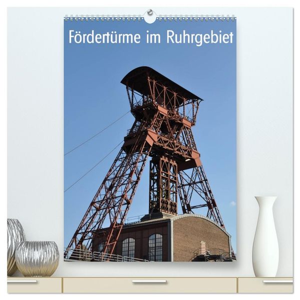 Fördertürme im Ruhrgebiet (hochwertiger Premium Wandkalender 2027 DIN A2 hoch) Kunstdruck in Hochglanz