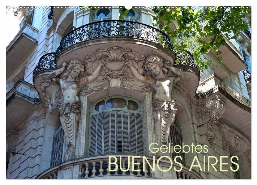 Geliebtes Buenos Aires (Wandkalender 2027 DIN A2 quer) CALVENDO Monatskalender