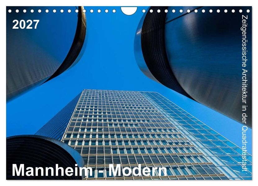 Mannheim Modern. Zeitgenössische Architektur in der Quadratestadt. (Wandkalender 2027 DIN A4 quer) CALVENDO Monatskalender