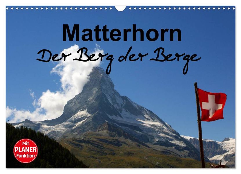Matterhorn. Der Berg der Berge (Wandkalender 2027 DIN A3 quer) CALVENDO Monatskalender