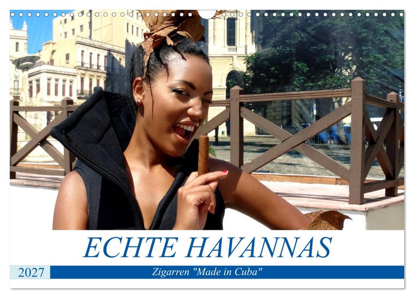 Echte Havannas - Zigarren 'Made in Cuba' (Wandkalender 2027 DIN A3 quer) CALVENDO Monatskalender