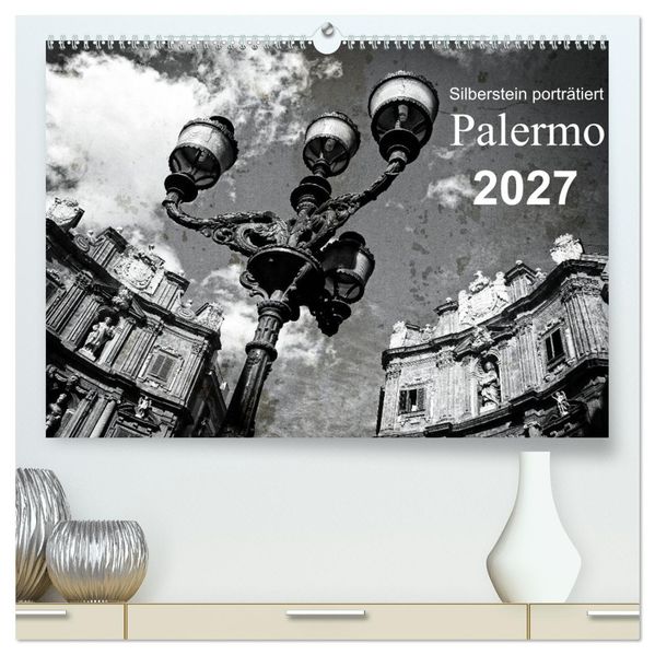 Silberstein porträtiert Palermo (hochwertiger Premium Wandkalender 2027 DIN A2 quer) Kunstdruck in Hochglanz