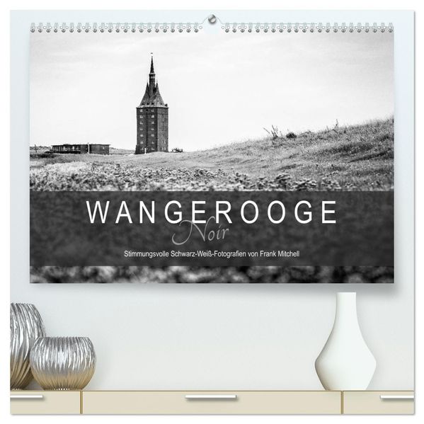 Wangerooge Noir (hochwertiger Premium Wandkalender 2027 DIN A2 quer) Kunstdruck in Hochglanz