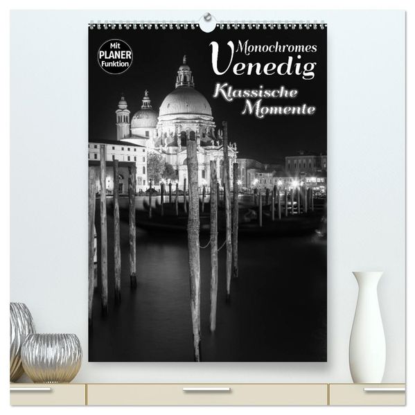 MONOCHROMES VENEDIG Klassische Momente (hochwertiger Premium Wandkalender 2027 DIN A2 hoch) Kunstdruck in Hochglanz