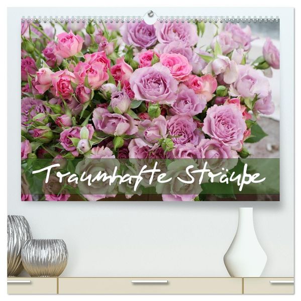 Traumhafte Sträuße (hochwertiger Premium Wandkalender 2027 DIN A2 quer) Kunstdruck in Hochglanz