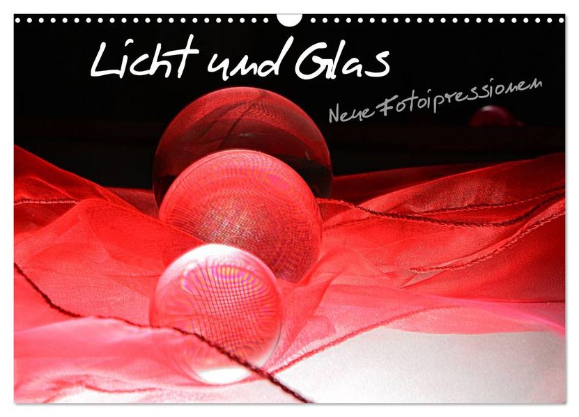 Licht und Glas - Neue Fotoimpressionen (Wandkalender 2027 DIN A3 quer) CALVENDO Monatskalender