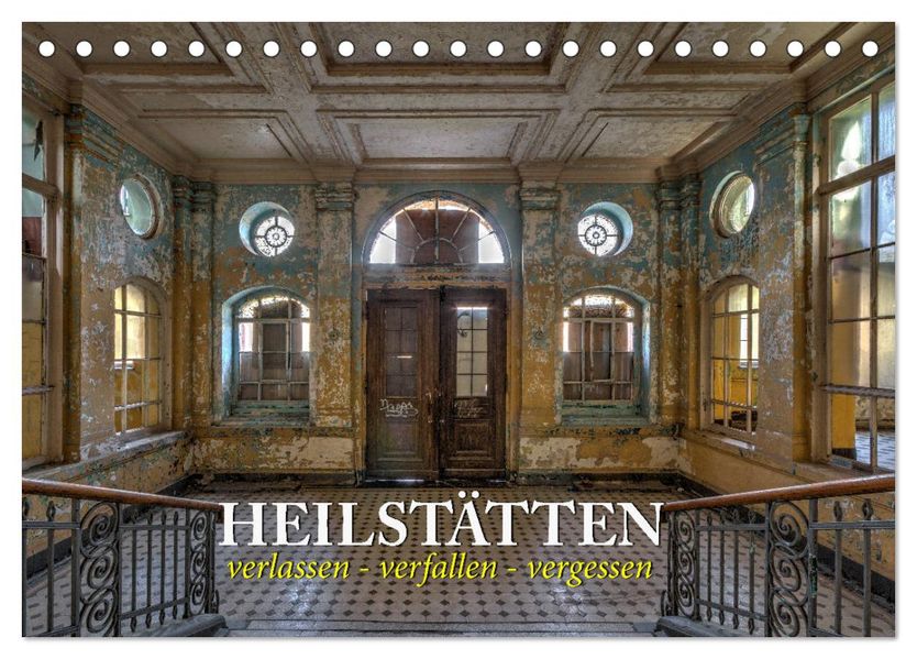 Heilstätten - verlassen und vergessen (Tischkalender 2027 DIN A5 quer) CALVENDO Monatskalender