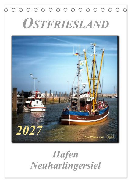 Ostfriesland - Hafen Neuharlingersiel (Tischkalender 2027 DIN A5 hoch) CALVENDO Monatskalender