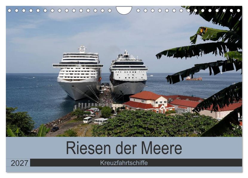 Riesen der Meere - Kreuzfahrtschiffe (Wandkalender 2027 DIN A4 quer) CALVENDO Monatskalender