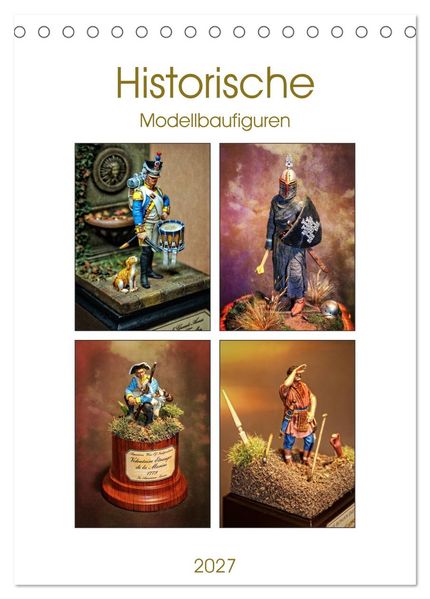 Historische Modellbaufiguren 2027 (Tischkalender 2027 DIN A5 hoch) CALVENDO Monatskalender