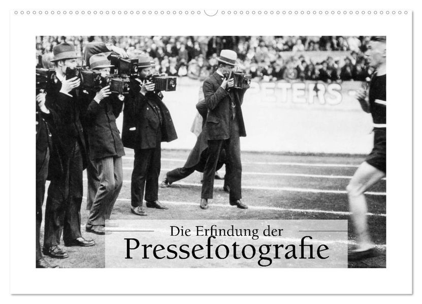 Die Erfindung der Pressefotografie - Aus der Sammlung Ullstein 1894-1945 (Wandkalender 2027 DIN A2 quer) CALVENDO Monatskalender