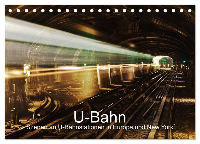 U-Bahn - Szenen an U-Bahnstationen in Europa und New York (Tischkalender 2027 DIN A5 quer) CALVENDO Monatskalender