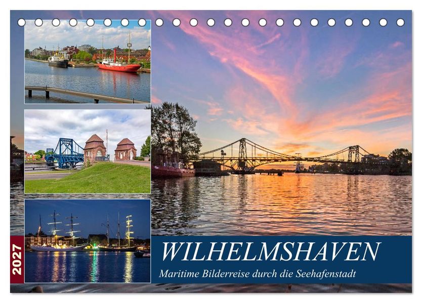 Wilhelmshaven maritime Bilderreise (Tischkalender 2027 DIN A5 quer) CALVENDO Monatskalender