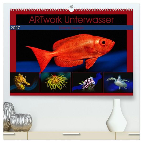 Artwork Unterwasser - Erlebnis Tauchen (hochwertiger Premium Wandkalender 2027 DIN A2 quer) Kunstdruck in Hochglanz
