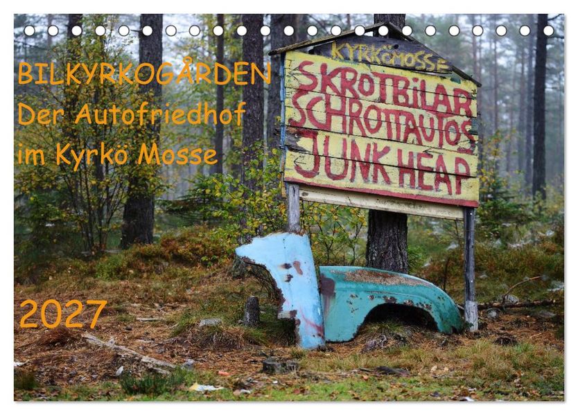 BILKYRKOGÅRDEN Der Autofriedhof im Kyrkö Mosse (Tischkalender 2027 DIN A5 quer) CALVENDO Monatskalender