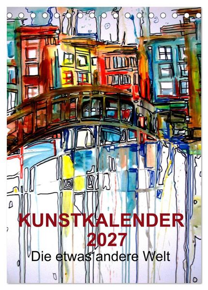 Kunstkalender 2027 'Die etwas andere Welt' (Tischkalender 2027 DIN A5 hoch) CALVENDO Monatskalender