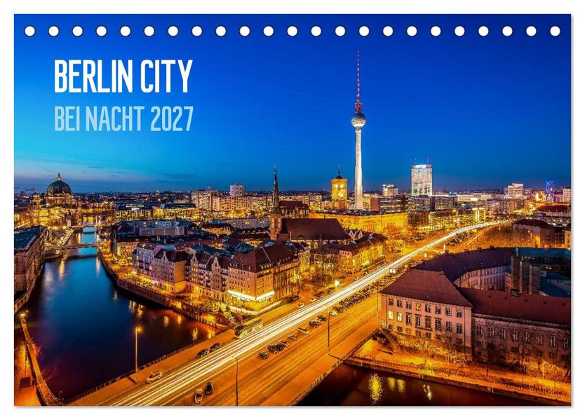 Berlin City bei Nacht (Tischkalender 2027 DIN A5 quer) CALVENDO Monatskalender