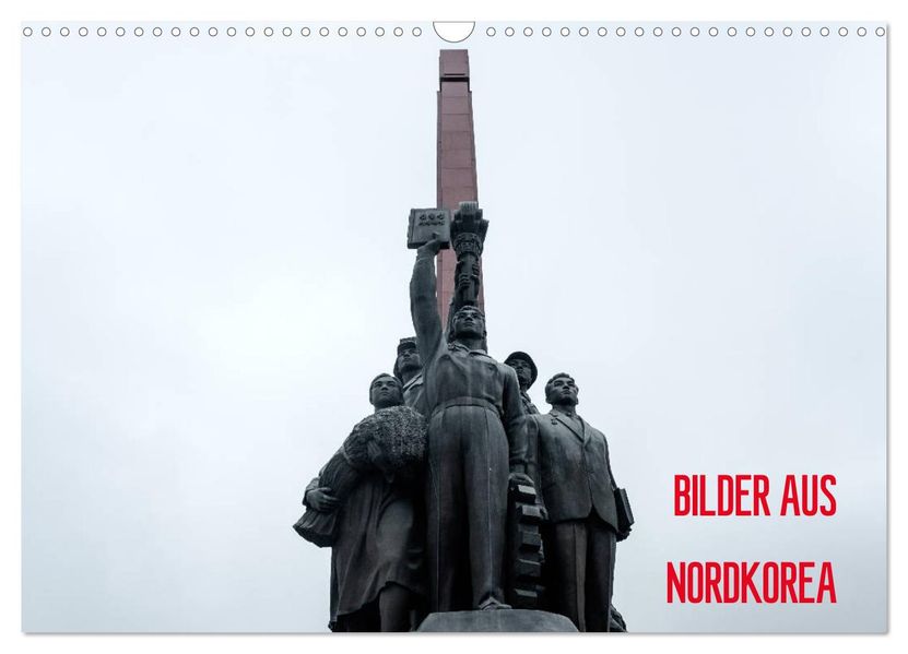 BILDER AUS NORDKOREA (Wandkalender 2027 DIN A3 quer) CALVENDO Monatskalender